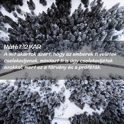 Picture 02 - Máté 7:12 KAR - A mit akartok azért, hogy az emberek ti veletek - Bible Verse Picture