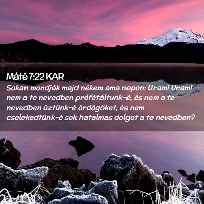 Picture 02 - Máté 7:22 KAR - Sokan mondják majd nékem ama napon: Uram! Uram! - Bible Verse Picture