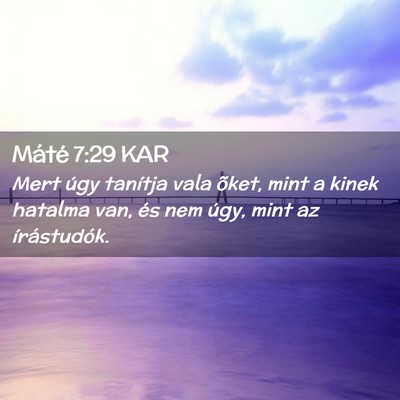 Picture 02 - Máté 7:29 KAR - Mert úgy tanítja vala õket, mint a kinek - Bible Verse Picture