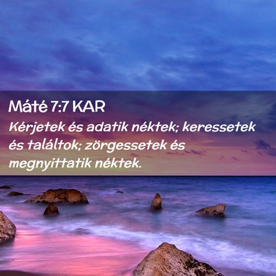 Picture 02 - Máté 7:7 KAR - Kérjetek és adatik néktek; keressetek és - Bible Verse Picture