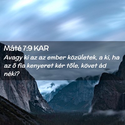 Picture 02 - Máté 7:9 KAR - Avagy ki az az ember közületek, a ki, ha az õ - Bible Verse Picture