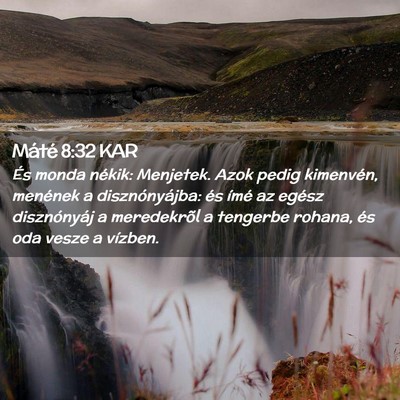 Picture 02 - Máté 8:32 KAR - És monda nékik: Menjetek. Azok pedig kimenvén, - Bible Verse Picture