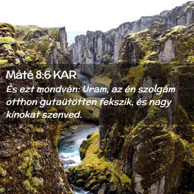 Picture 02 - Máté 8:6 KAR - És ezt mondván: Uram, az én szolgám otthon - Bible Verse Picture