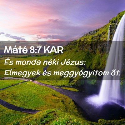 Picture 02 - Máté 8:7 KAR - És monda néki Jézus: Elmegyek és - Bible Verse Picture