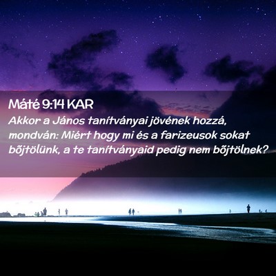 Picture 02 - Máté 9:14 KAR - Akkor a János tanítványai jövének hozzá, - Bible Verse Picture