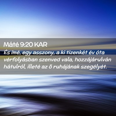 Picture 02 - Máté 9:20 KAR - És ímé, egy asszony, a ki tizenkét év óta - Bible Verse Picture