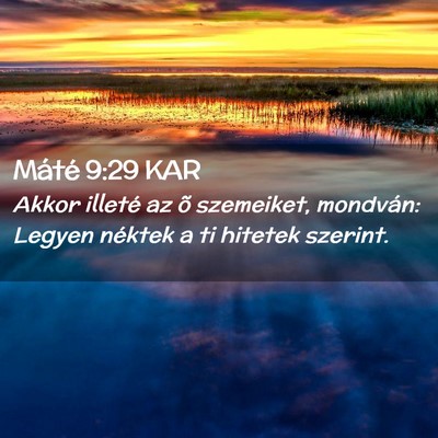 Picture 02 - Máté 9:29 KAR - Akkor illeté az õ szemeiket, mondván: Legyen - Bible Verse Picture