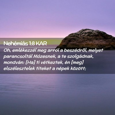 Picture 02 - Nehémiás 1:8 KAR - Oh, emlékezzél meg arról a beszédrõl, melyet - Bible Verse Picture
