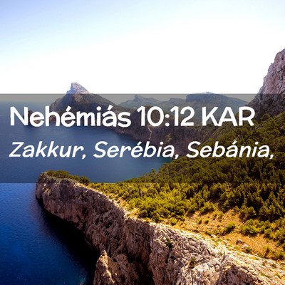 Picture 02 - Nehémiás 10:12 KAR - Zakkur, Serébia, - Bible Verse Picture