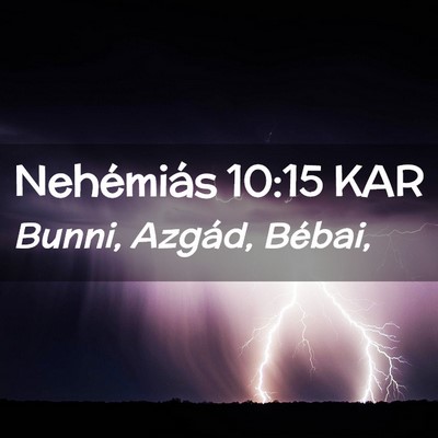 Picture 02 - Nehémiás 10:15 KAR - Bunni, Azgád, - Bible Verse Picture