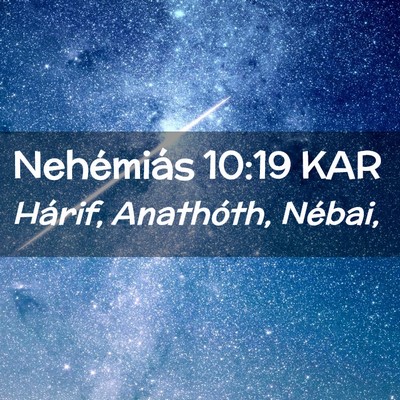 Picture 02 - Nehémiás 10:19 KAR - Hárif, Anathóth, - Bible Verse Picture