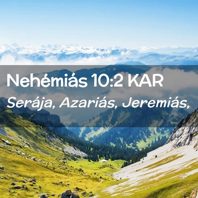 Picture 02 - Nehémiás 10:2 KAR - Serája, Azariás, - Bible Verse Picture