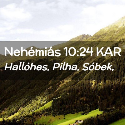 Picture 02 - Nehémiás 10:24 KAR - Hallóhes, Pilha, - Bible Verse Picture