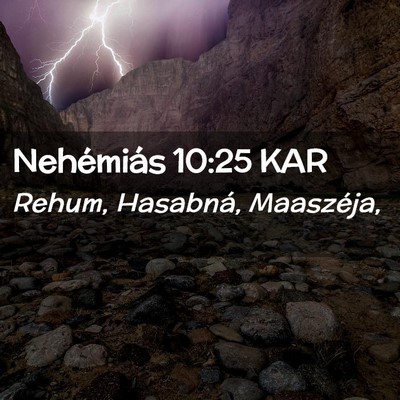 Picture 02 - Nehémiás 10:25 KAR - Rehum, Hasabná, - Bible Verse Picture