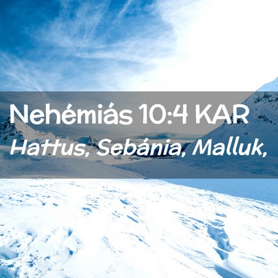 Picture 02 - Nehémiás 10:4 KAR - Hattus, Sebánia, - Bible Verse Picture