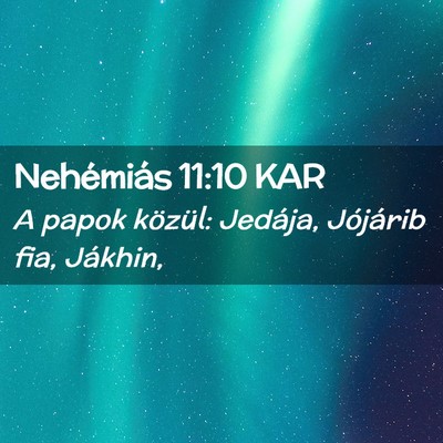 Picture 02 - Nehémiás 11:10 KAR - A papok közül: Jedája, Jójárib fia, - Bible Verse Picture