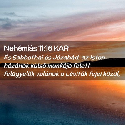Picture 02 - Nehémiás 11:16 KAR - És Sabbethai és Józabád, az Isten házának - Bible Verse Picture