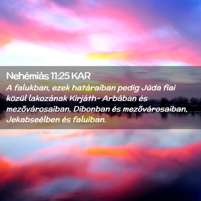 Picture 02 - Nehémiás 11:25 KAR - A falukban, ezek határaiban pedig Júda fiai - Bible Verse Picture