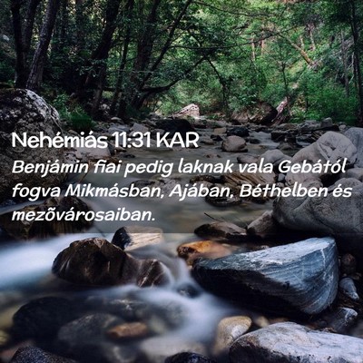 Picture 02 - Nehémiás 11:31 KAR - Benjámin fiai pedig laknak vala Gebától fogva - Bible Verse Picture