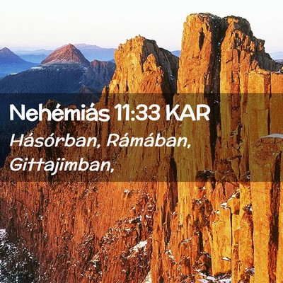 Picture 02 - Nehémiás 11:33 KAR - Hásórban, Rámában, - Bible Verse Picture