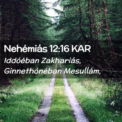 Picture 02 - Nehémiás 12:16 KAR - Iddóéban Zakhariás, Ginnethónéban - Bible Verse Picture