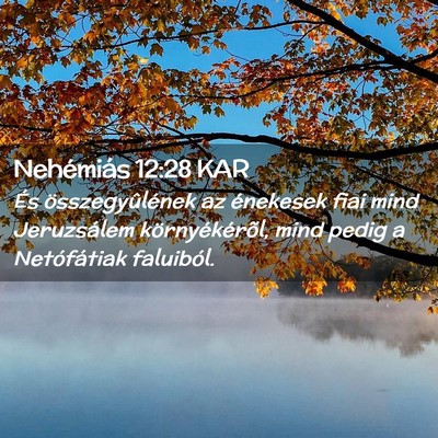 Picture 02 - Nehémiás 12:28 KAR - És összegyûlének az énekesek fiai mind - Bible Verse Picture
