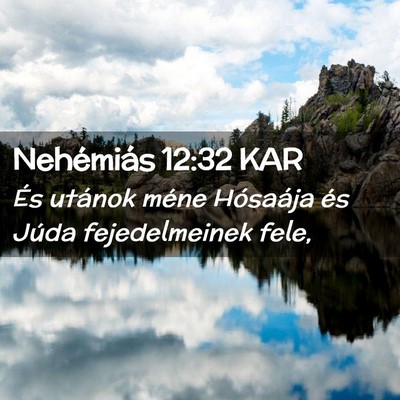 Picture 02 - Nehémiás 12:32 KAR - És utánok méne Hósaája és Júda - Bible Verse Picture