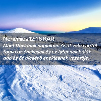Picture 02 - Nehémiás 12:46 KAR - Mert Dávidnak napjaiban Asáf vala régtõl - Bible Verse Picture