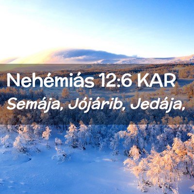 Picture 02 - Nehémiás 12:6 KAR - Semája, Jójárib, - Bible Verse Picture