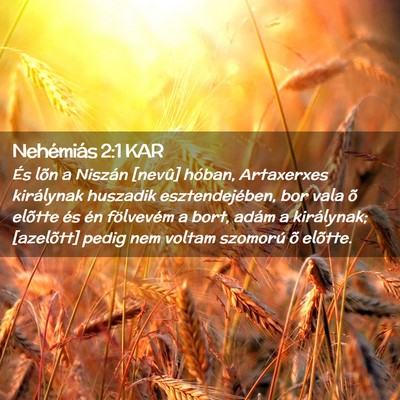 Picture 02 - Nehémiás 2:1 KAR - És lõn a Niszán [nevû] hóban, Artaxerxes - Bible Verse Picture