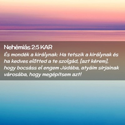 Picture 02 - Nehémiás 2:5 KAR - És mondék a királynak: Ha tetszik a királynak - Bible Verse Picture