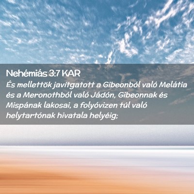 Picture 02 - Nehémiás 3:7 KAR - És mellettök javítgatott a Gibeonból való - Bible Verse Picture