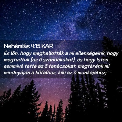 Picture 02 - Nehémiás 4:15 KAR - És lõn, hogy meghallották a mi ellenségeink, - Bible Verse Picture
