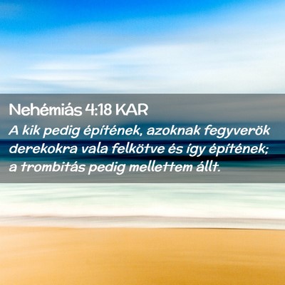 Picture 02 - Nehémiás 4:18 KAR - A kik pedig építének, azoknak fegyverök - Bible Verse Picture