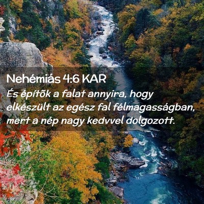 Picture 02 - Nehémiás 4:6 KAR - És építõk a falat annyira, hogy elkészült - Bible Verse Picture