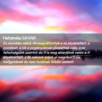 Picture 02 - Nehémiás 5:8 KAR - És mondám nékik: Mi megváltottuk a mi - Bible Verse Picture