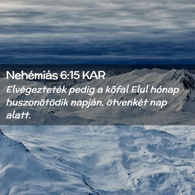 Picture 02 - Nehémiás 6:15 KAR - Elvégezteték pedig a kõfal Elul hónap - Bible Verse Picture
