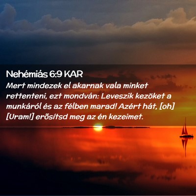 Picture 02 - Nehémiás 6:9 KAR - Mert mindezek el akarnak vala minket rettenteni, - Bible Verse Picture