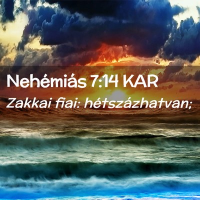 Picture 02 - Nehémiás 7:14 KAR - Zakkai fiai: - Bible Verse Picture
