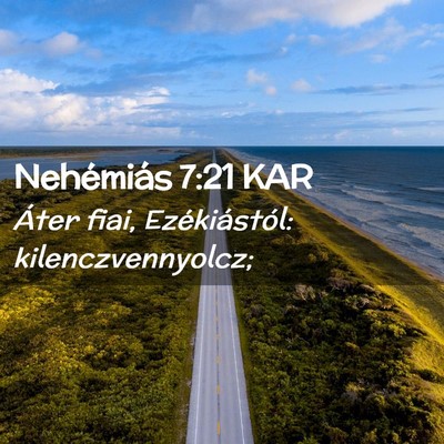 Picture 02 - Nehémiás 7:21 KAR - Áter fiai, Ezékiástól: - Bible Verse Picture