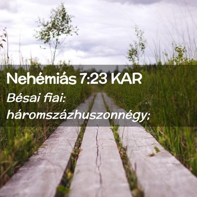 Picture 02 - Nehémiás 7:23 KAR - Bésai fiai: - Bible Verse Picture