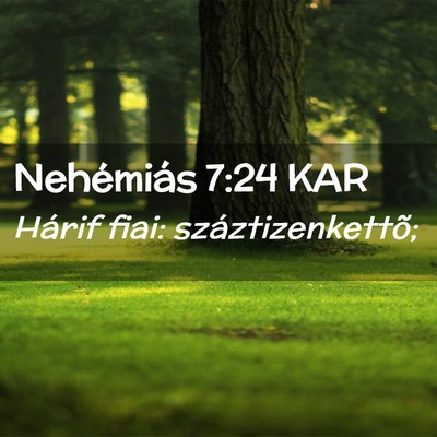 Picture 02 - Nehémiás 7:24 KAR - Hárif fiai: - Bible Verse Picture