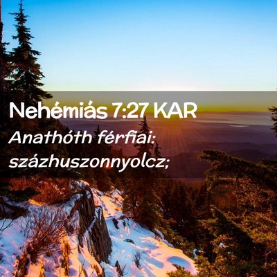 Picture 02 - Nehémiás 7:27 KAR - Anathóth férfiai: - Bible Verse Picture
