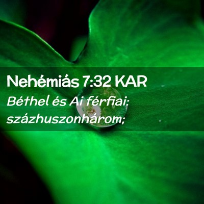 Picture 02 - Nehémiás 7:32 KAR - Béthel és Ai férfiai: - Bible Verse Picture