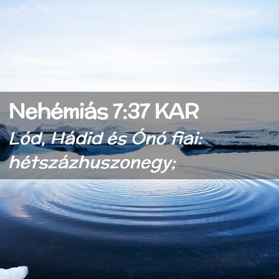 Picture 02 - Nehémiás 7:37 KAR - Lód, Hádid és Ónó fiai: - Bible Verse Picture