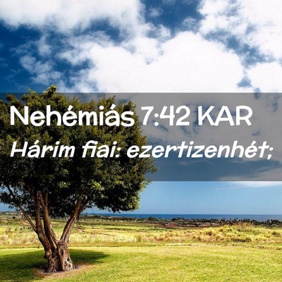 Picture 02 - Nehémiás 7:42 KAR - Hárim fiai: - Bible Verse Picture