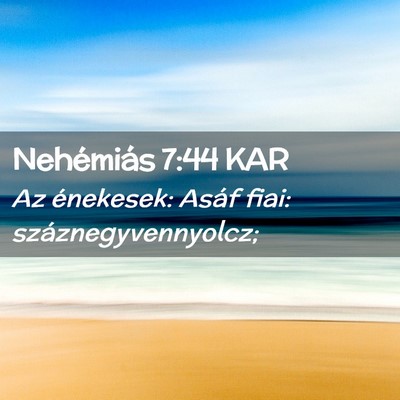 Picture 02 - Nehémiás 7:44 KAR - Az énekesek: Asáf fiai: - Bible Verse Picture