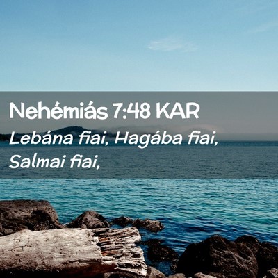Picture 02 - Nehémiás 7:48 KAR - Lebána fiai, Hagába fiai, Salmai - Bible Verse Picture