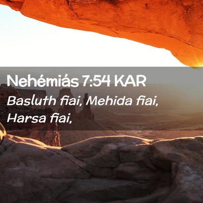 Picture 02 - Nehémiás 7:54 KAR - Basluth fiai, Mehida fiai, Harsa - Bible Verse Picture