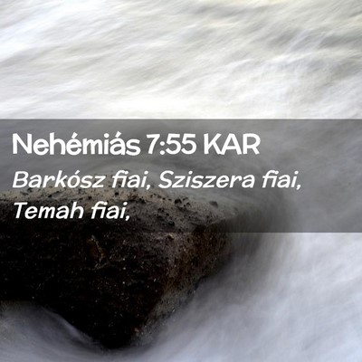 Picture 02 - Nehémiás 7:55 KAR - Barkósz fiai, Sziszera fiai, Temah - Bible Verse Picture